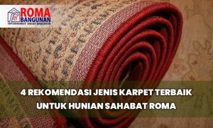 Read more about the article 4 Rekomendasi Jenis Karpet Terbaik Untuk Hunian Sahabat Roma