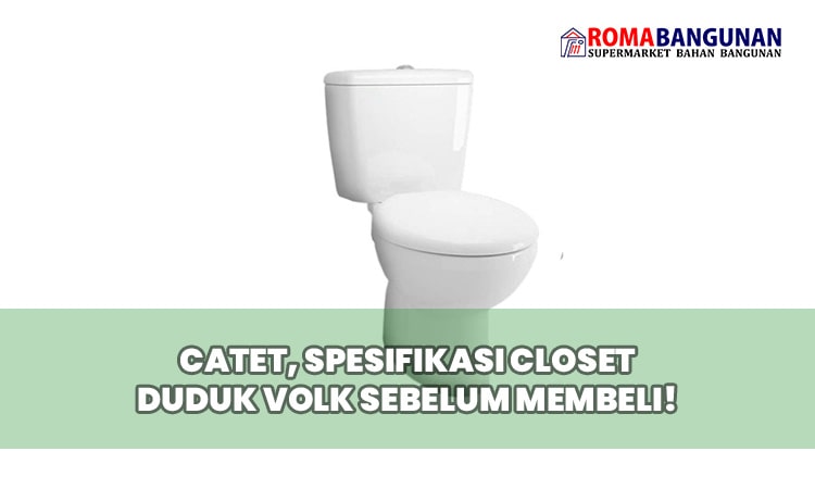 Spesifikasi Closet duduk volk-min