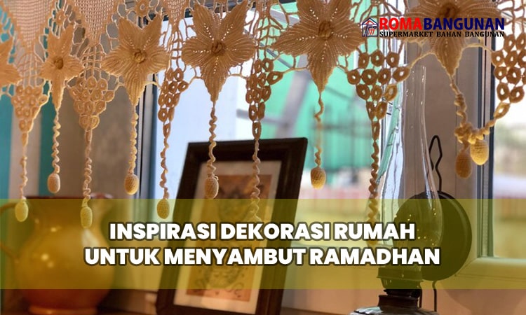 Inspirasi Dekorasi Rumah untuk Menyambut Ramadhan