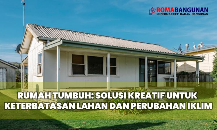 Rumah Tumbuh: Solusi Kreatif untuk Keterbatasan Lahan dan Perubahan Iklim