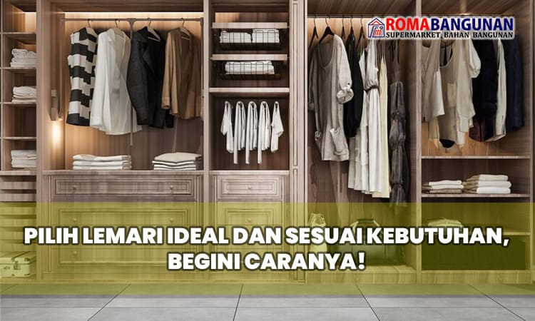 Pilih Lemari Ideal dan Sesuai Kebutuhan, Begini Caranya!