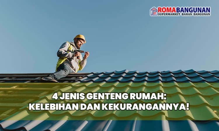 4 Jenis Genteng Rumah: Kelebihan dan Kekurangannya!