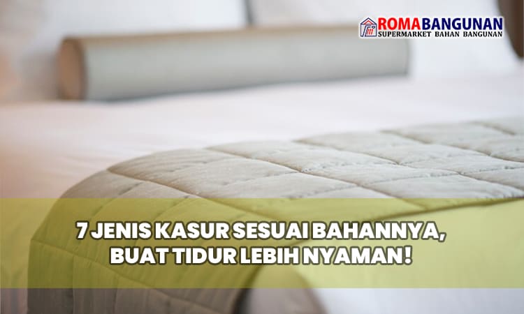 7 Jenis Kasur Sesuai Bahannya, Buat Tidur Lebih Nyaman!