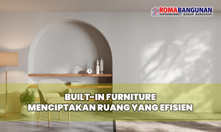 Built-in Furniture Menciptakan Ruang yang Efisien