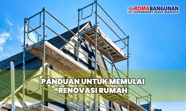 Panduan untuk Memulai Renovasi Rumah