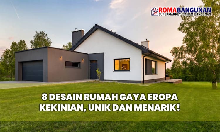 8 Desain Rumah Gaya Eropa Kekinian, Unik dan Menarik!