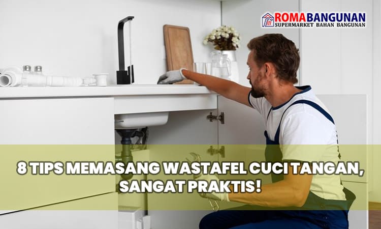 8 Tips Memasang Wastafel Cuci Tangan, Sangat Praktis!