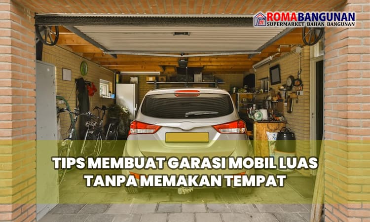 Tips Membuat Garasi Mobil Luas Tanpa Memakan Tempat