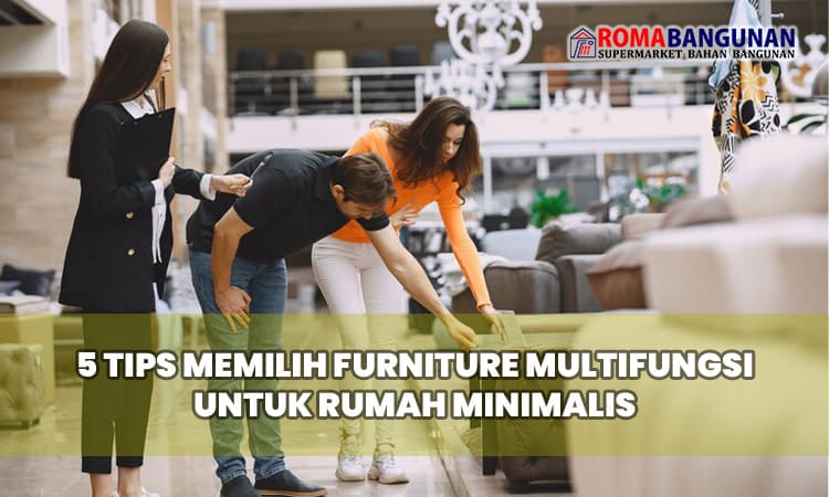 5 Tips Memilih Furniture Multifungsi untuk Rumah Minimalis