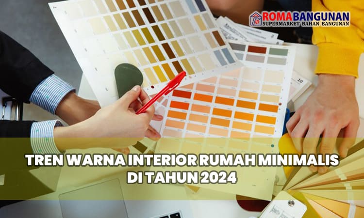 Tren Warna Interior Rumah Minimalis di Tahun 2024