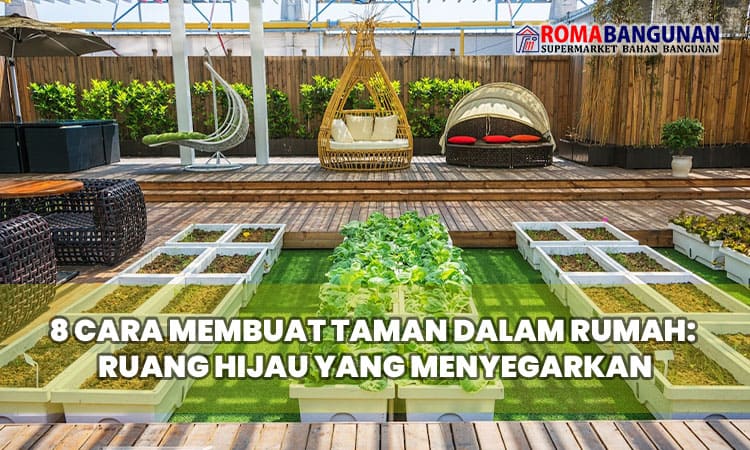 8 Cara Membuat Taman dalam Rumah: Ruang Hijau yang Menyegarkan