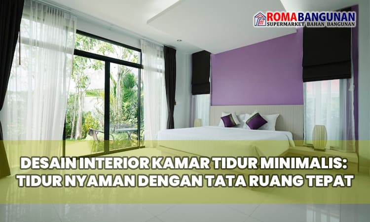 Desain Interior Kamar Tidur Minimalis: Tidur Nyaman dengan Tata Ruang Tepat