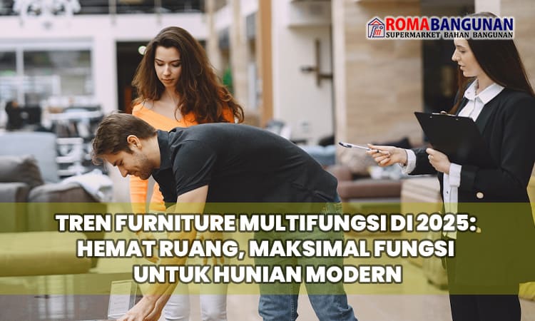 Tren Furniture Multifungsi di 2025: Hemat Ruang, Maksimal Fungsi untuk Hunian Modern