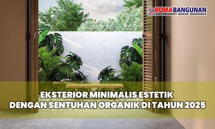 Eksterior Minimalis Estetik dengan Sentuhan Organik di Tahun 2025