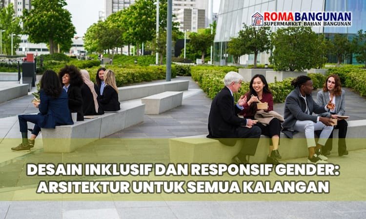 Desain Inklusif dan Responsif Gender: Arsitektur untuk Semua Kalangan