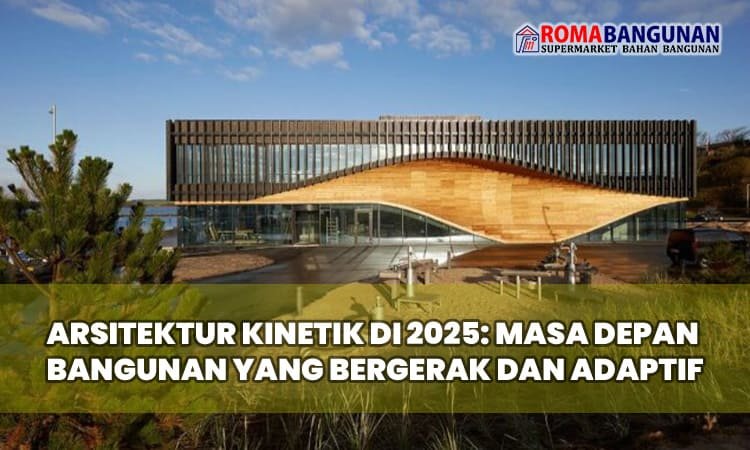 Arsitektur Kinetik di 2025: Masa Depan Bangunan yang Bergerak dan Adaptif