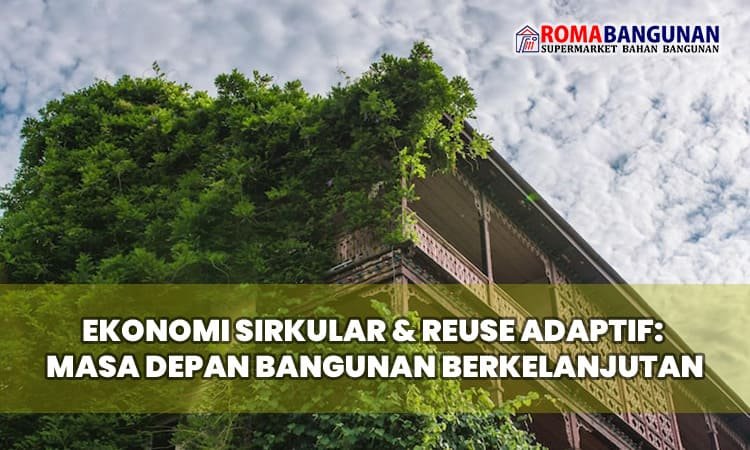 Ekonomi Sirkular & Reuse Adaptif: Masa Depan Bangunan Berkelanjutan