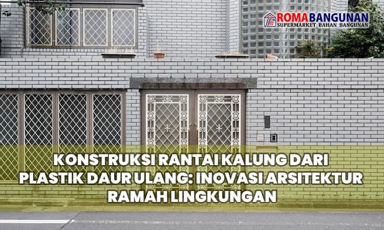 Konstruksi Rantai Kalung dari Plastik Daur Ulang: Inovasi Arsitektur Ramah Lingkungan