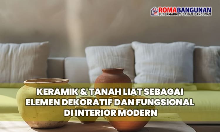 Keramik & Tanah Liat sebagai Elemen Dekoratif dan Fungsional di Interior Modern