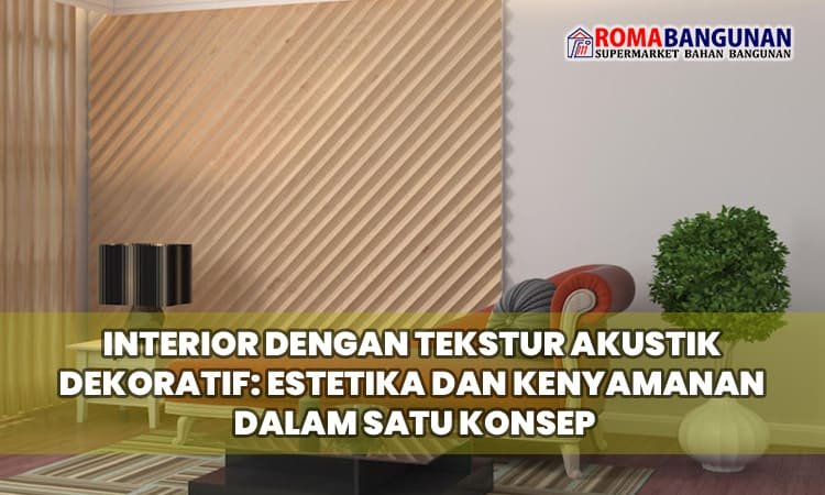 Interior dengan Tekstur Akustik Dekoratif: Estetika dan Kenyamanan dalam Satu Konsep