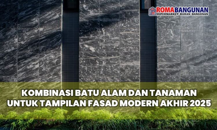 Kombinasi Batu Alam dan Tanaman untuk Tampilan Fasad Modern Akhir 2025